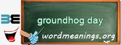 WordMeaning blackboard for groundhog day